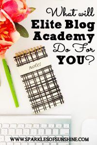 What will Elite Blog Academy do for you? Find out why you should enroll at Sparkles of Sunshine today!