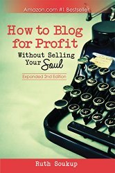How to Blog for Profit Without Selling Your Soul