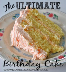 Check out this recipe for the Ultimate Birthday Cake shared at Sparkles of Sunshine.