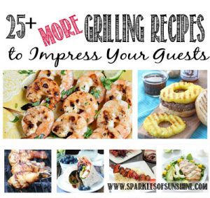 25+ More Grilling Recipes to Impress Your Guests Collection at Sparkles of Sunshine.