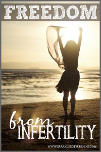 Finding freedom from Infertility by telling others your story at Sparkles of Sunshine.