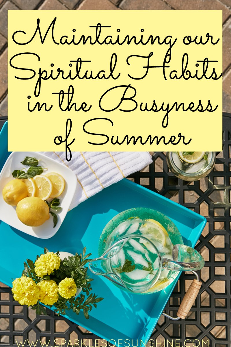 Tips on maintaining your spiritual habits during the busy summer months.
