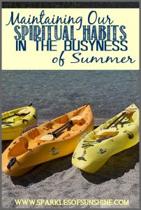Tips on maintaining your spiritual habits during the busy summer months. A guest post at Sparkles of Sunshine.