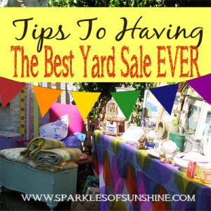 Ready to clear some clutter from your home and make some extra cash in the process? Read these tips to having the best yard sale ever at Sparkles of Sunshine!