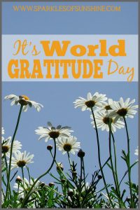 Celebrate World Gratitude Day today by reflecting on what is good in your life.