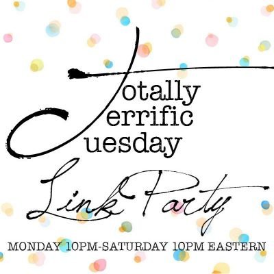 Totally Terrific Tuesday Link Party February 8, 2016