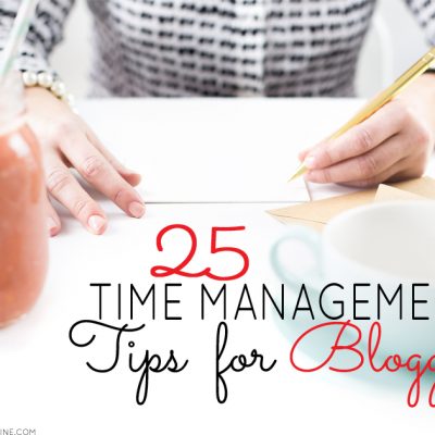 25 Time Management Tips for Bloggers