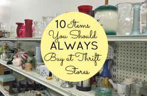 Save a buck or two and check out this list of 10 items you should always buy at thrift stores.