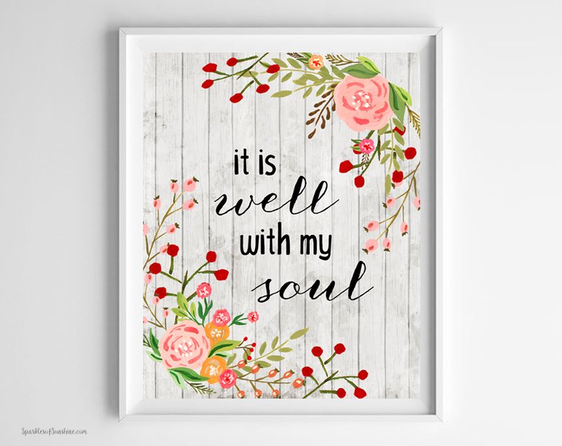 This It is Well With My Soul free printable from Sparkles of Sunshine will remind you that even in the most difficult times you can have peace.