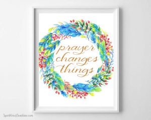 I have learned that prayer changes things, including me. Snag this printable as a reminder for you that prayer is powerful.