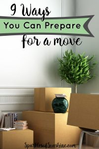 Moving soon? It's never too early to get prepared for a smooth move from one home to another. Find out 9 ways you can prepare for a move at Sparkles of Sunshine today.